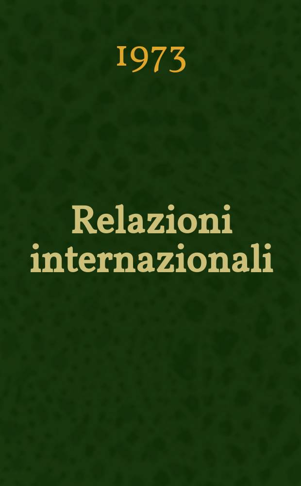 Relazioni internazionali : Settimanale di politica estera. Anno37 1973, №43