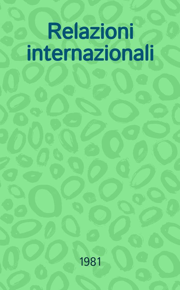 Relazioni internazionali : Settimanale di politica estera. A.45 1981, №11