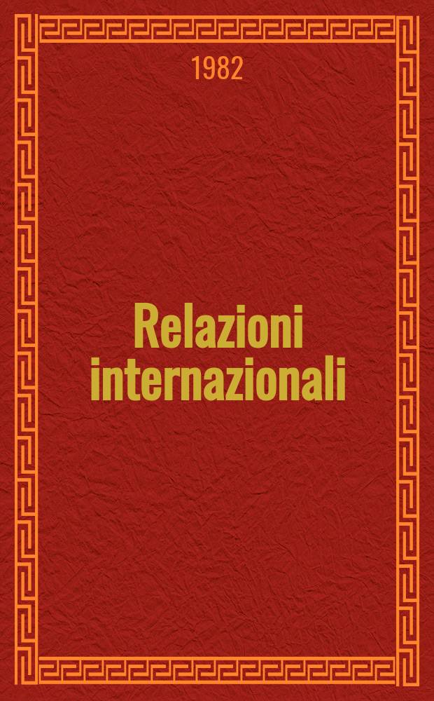 Relazioni internazionali : Settimanale di politica estera. A.46 1982, №1/2