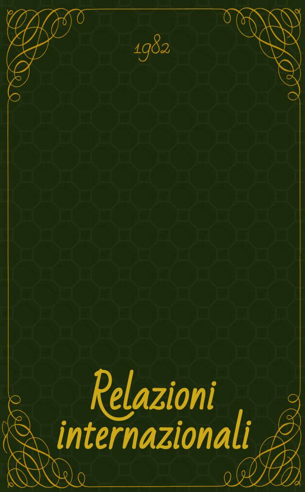 Relazioni internazionali : Settimanale di politica estera. A.46 1982, №28/29