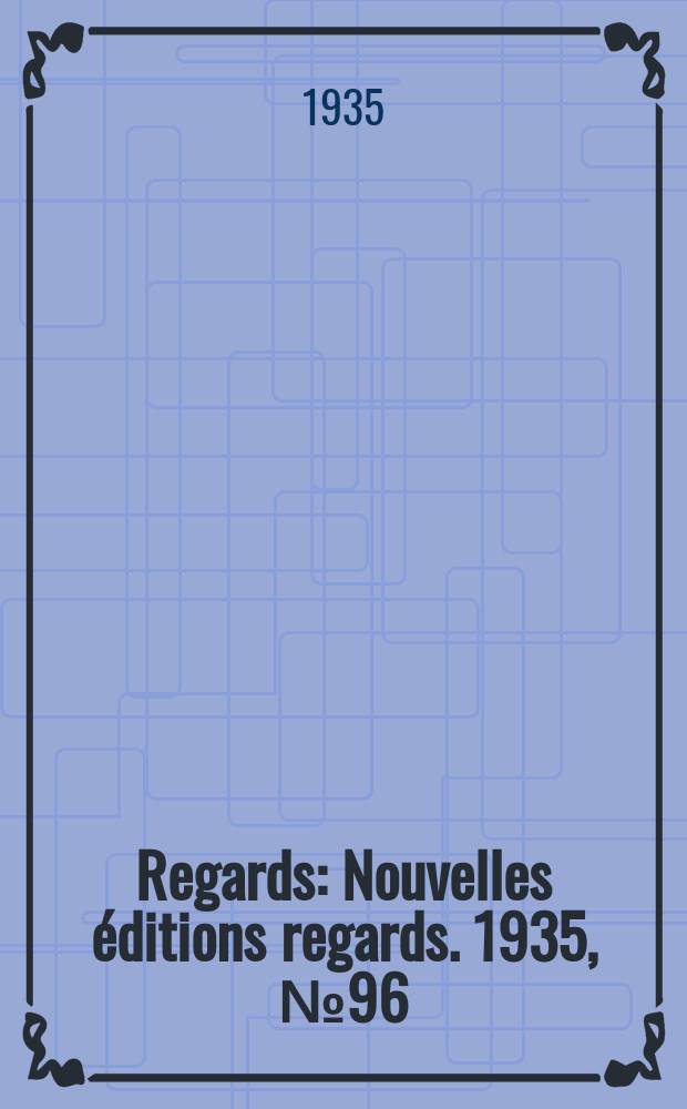 Regards : Nouvelles éditions regards. 1935, №96