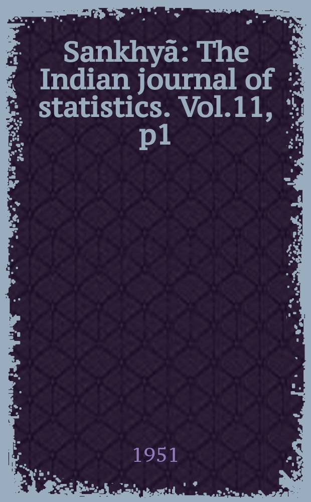 Sankhyã : The Indian journal of statistics. Vol.11, p1
