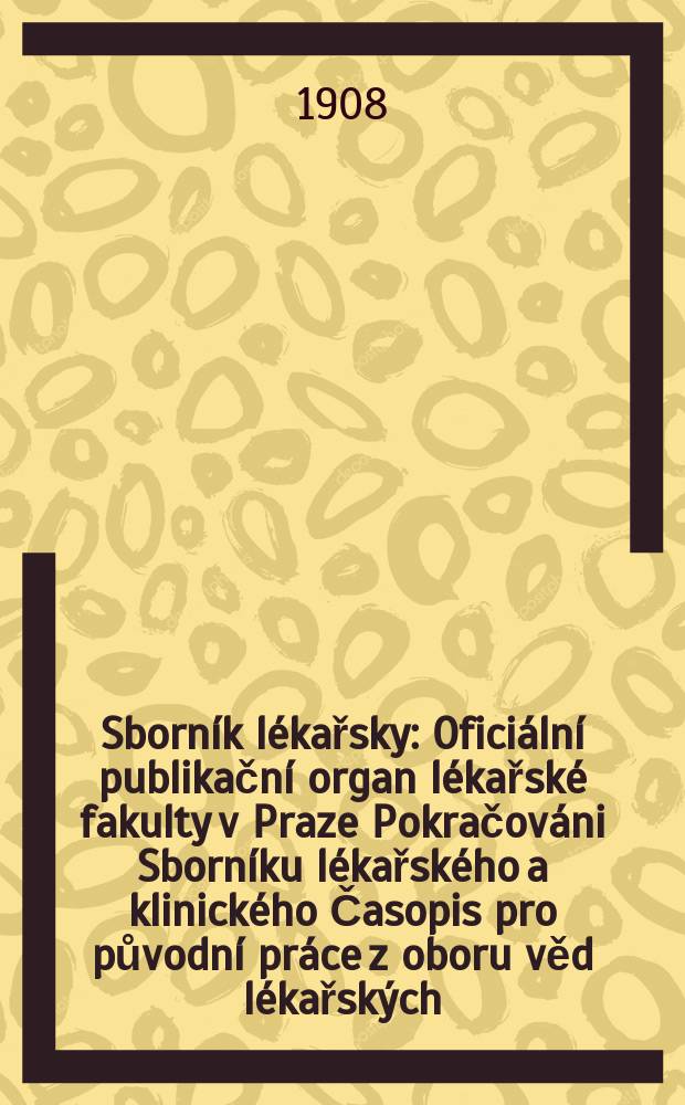 Sborník lékařsky : Oficiální publikační organ lékařské fakulty v Praze Pokračováni Sborníku lékařského a klinického Časopis pro původní práce z oboru věd lékařských. R.9(13)