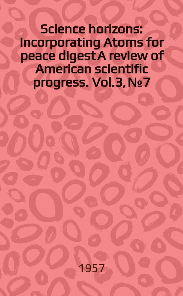 Science horizons : Incorporating Atoms for peace digest A review of American scientific progress. Vol.3, №7