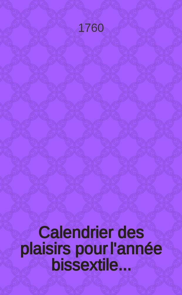 Calendrier des plaisirs pour l'année bissextile ...
