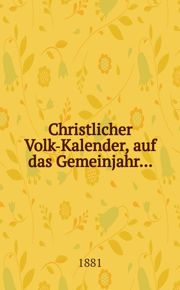 Christlicher Volks- Kalender, auf das Gemeinjahr ...