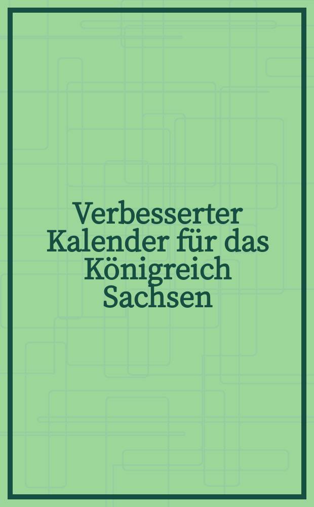 Verbesserter Kalender f&uuml;r das K&ouml;nigreich Sachsen