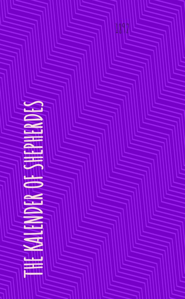 The Kalender of Shepherdes : The edition of Paris 1503 in photographic facsimile a faithful reprint of R. Pynson's edition of London 1506