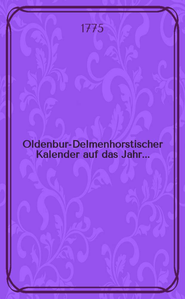 Oldenburg- Delmenhorstischer Kalender auf das Jahr ...