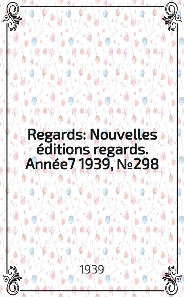 Regards : Nouvelles éditions regards. [Année7] 1939, №298
