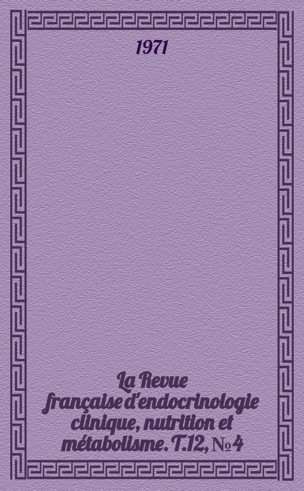 La Revue fran&ccedil;aise d'endocrinologie clinique, nutrition et m&eacute;tabolisme. T.12, №4