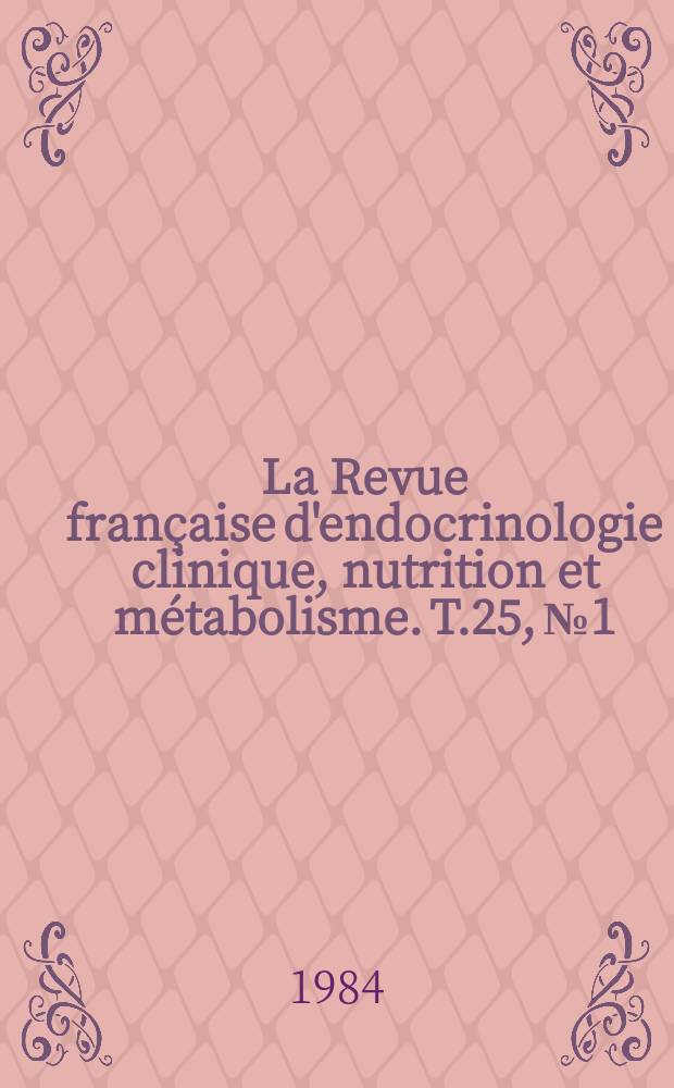 La Revue française d'endocrinologie clinique, nutrition et métabolisme. T.25, №1