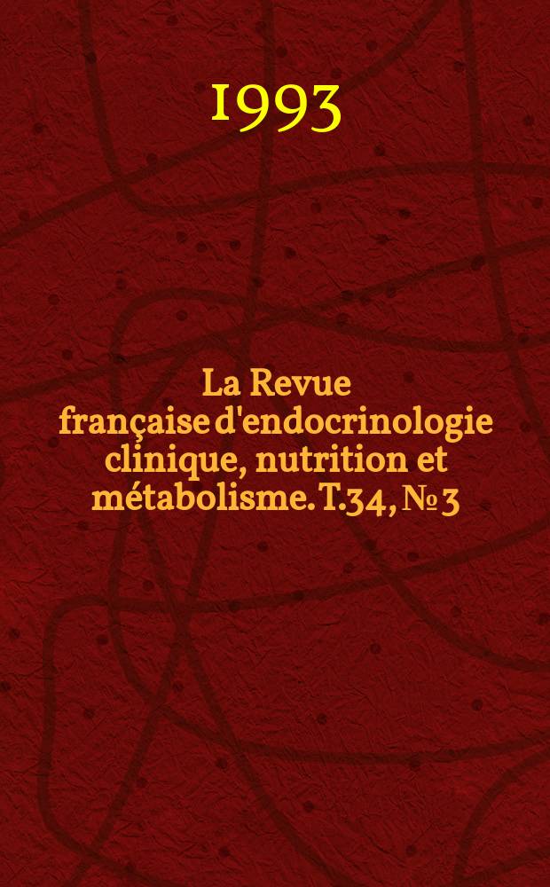 La Revue fran&ccedil;aise d'endocrinologie clinique, nutrition et m&eacute;tabolisme. T.34, №3