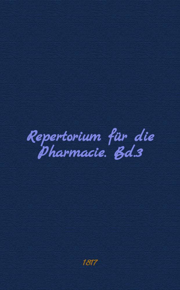 Repertorium f&uuml;r die Pharmacie. Bd.3