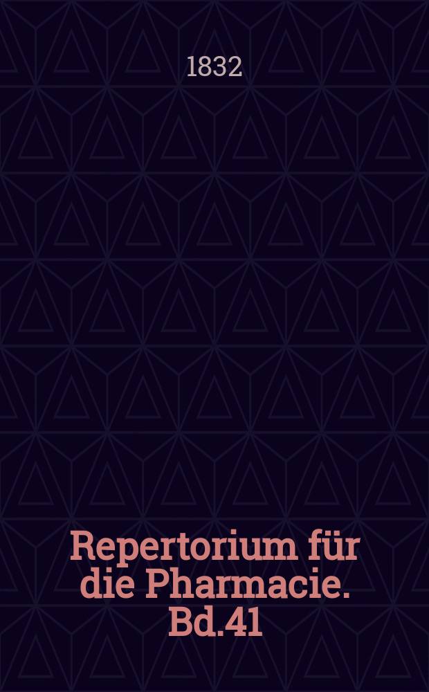 Repertorium f&uuml;r die Pharmacie. Bd.41