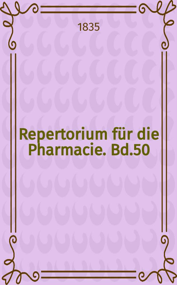 Repertorium für die Pharmacie. Bd.50