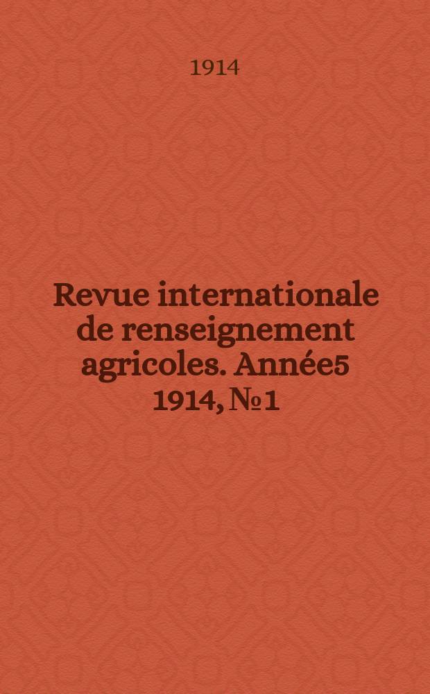 Revue internationale de renseignement agricoles. Année5 1914, №1