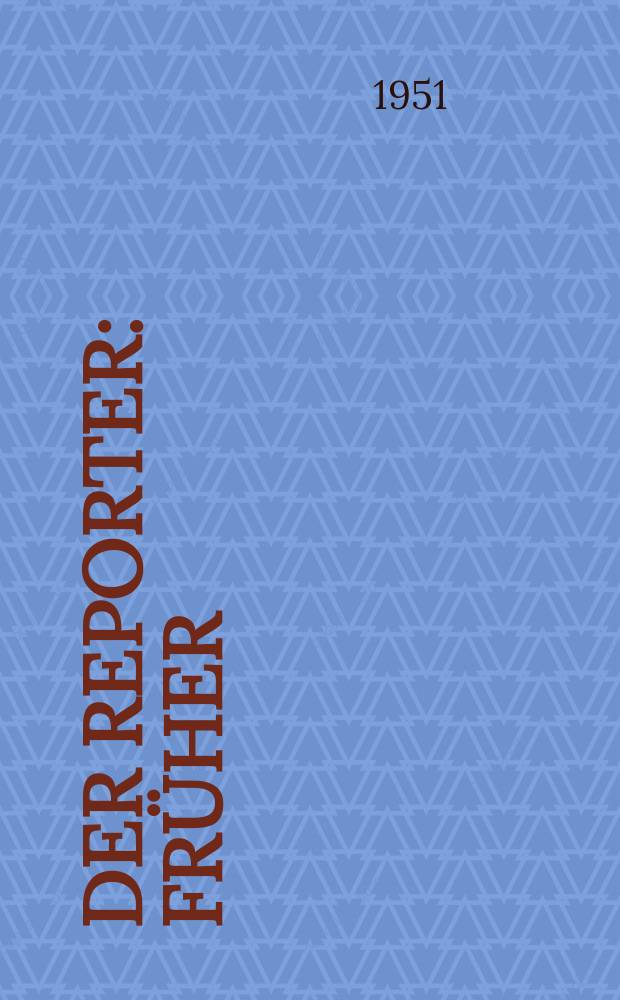 Der Reporter : Früher: USA in Wort und Bild. 1951, H.11