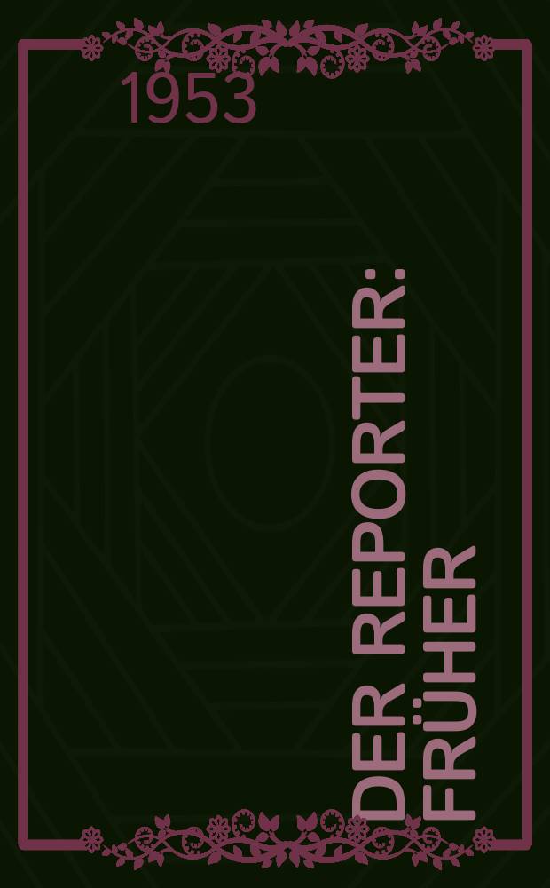 Der Reporter : Früher: USA in Wort und Bild. 1953, H.7