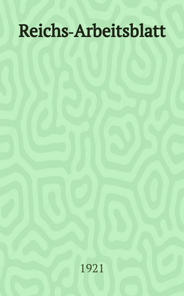 Reichs-Arbeitsblatt : Amtsblatt des Reicharbeitsministeriums und des Reichsamts f&uuml;r Arbeitsvermittlung. Jg.1 1921, №2