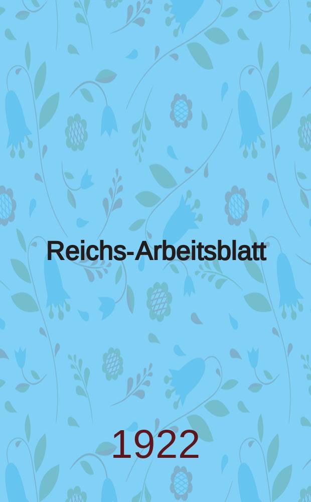 Reichs-Arbeitsblatt : Amtsblatt des Reicharbeitsministeriums und des Reichsamts für Arbeitsvermittlung. Jg.2 1922, №3