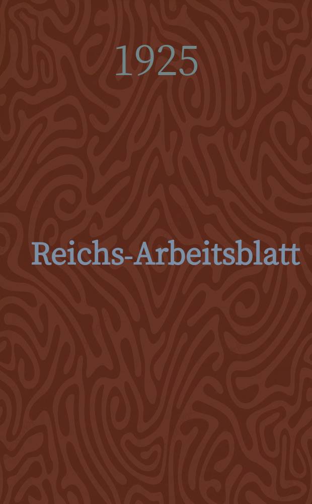 Reichs-Arbeitsblatt : Amtsblatt des Reicharbeitsministeriums und des Reichsamts für Arbeitsvermittlung. Jg.5 1925, №27