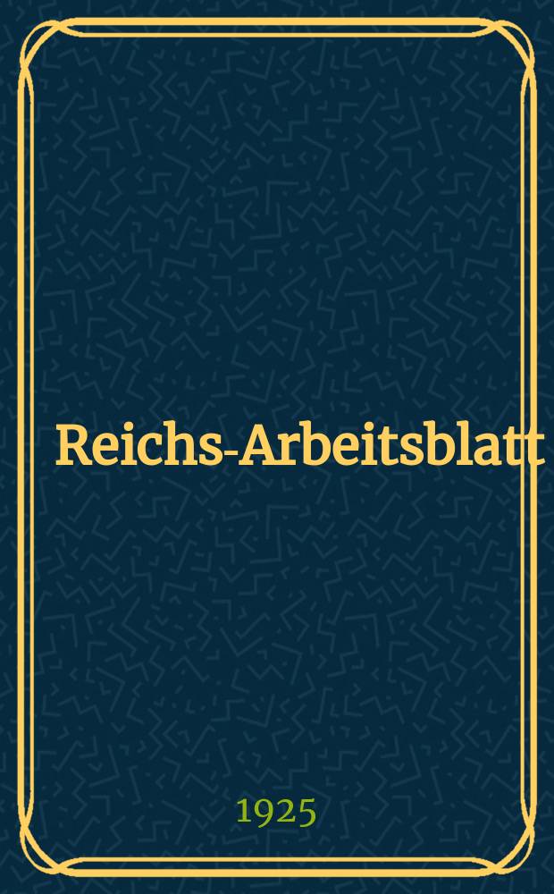 Reichs-Arbeitsblatt : Amtsblatt des Reicharbeitsministeriums und des Reichsamts für Arbeitsvermittlung. Jg.5 1925, №41