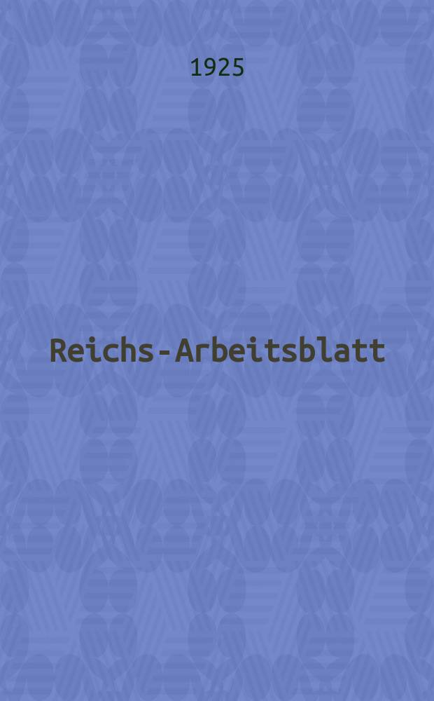 Reichs-Arbeitsblatt : Amtsblatt des Reicharbeitsministeriums und des Reichsamts für Arbeitsvermittlung. Jg.5 1925, №21