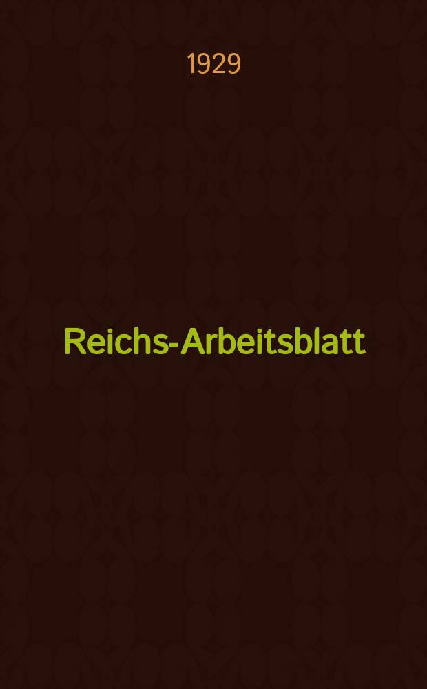 Reichs-Arbeitsblatt : Amtsblatt des Reicharbeitsministeriums und des Reichsamts für Arbeitsvermittlung. Jg.9 1929, №10