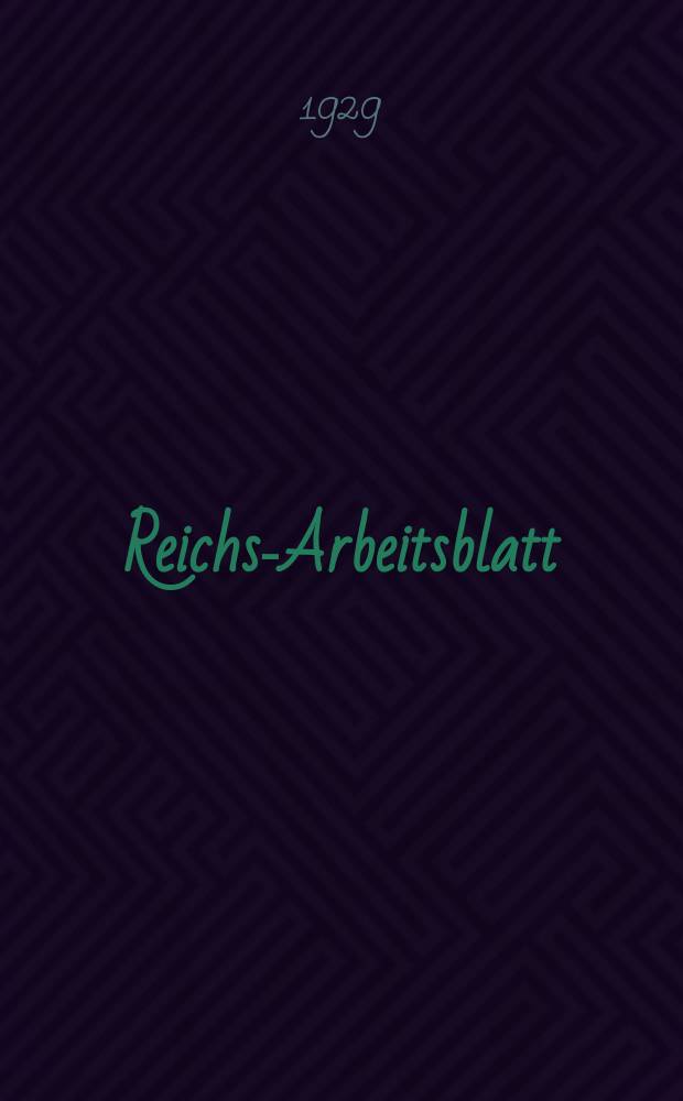 Reichs-Arbeitsblatt : Amtsblatt des Reicharbeitsministeriums und des Reichsamts für Arbeitsvermittlung. Jg.9 1929, №20