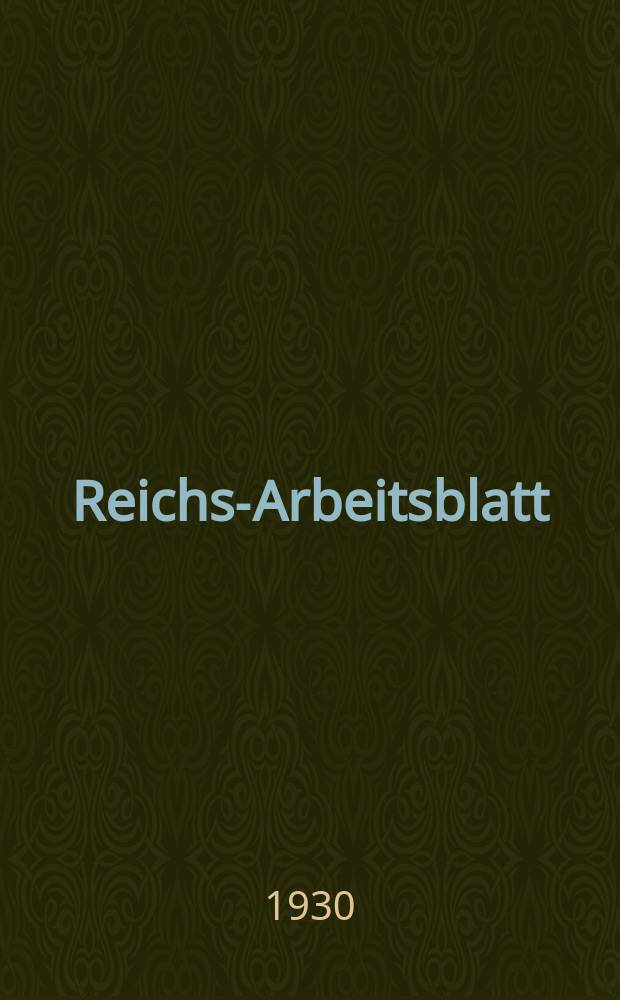 Reichs-Arbeitsblatt : Amtsblatt des Reicharbeitsministeriums und des Reichsamts für Arbeitsvermittlung. Jg.10 1930, №19