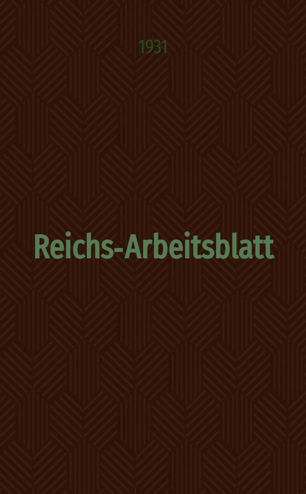 Reichs-Arbeitsblatt : Amtsblatt des Reicharbeitsministeriums und des Reichsamts für Arbeitsvermittlung. Jg.11 1931, №30
