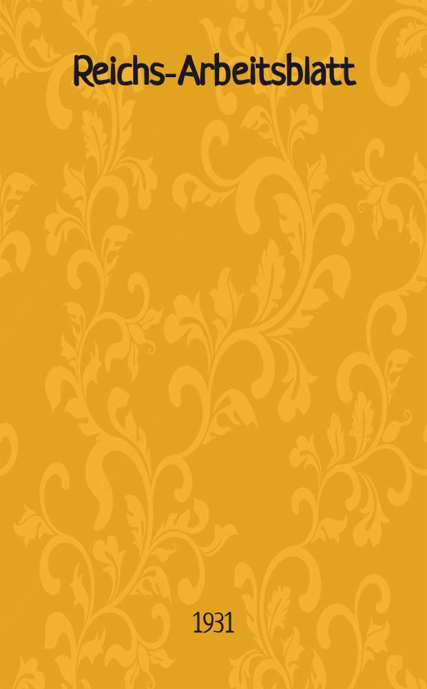 Reichs-Arbeitsblatt : Amtsblatt des Reicharbeitsministeriums und des Reichsamts für Arbeitsvermittlung. Jg.11 1931, №36