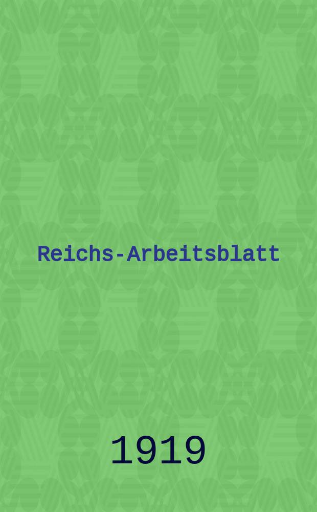 Reichs-Arbeitsblatt : Hrsg. vom Kaiserlichen statistischen amte. Jg.17 1919, №2