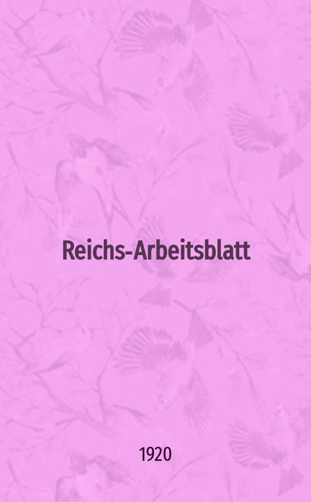 Reichs-Arbeitsblatt : Hrsg. vom Kaiserlichen statistischen amte. Jg.18 1920, №2