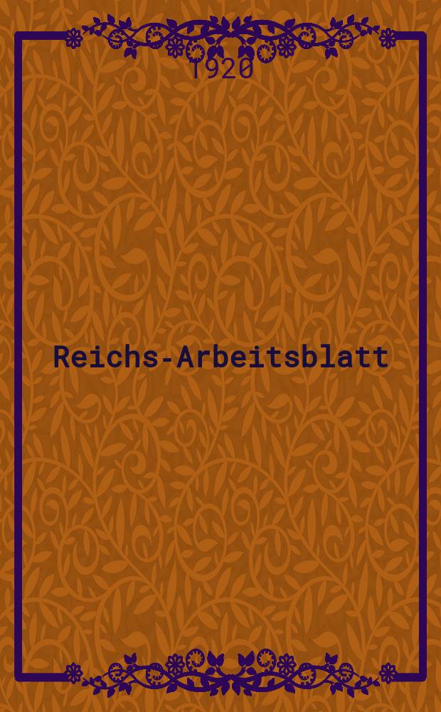 Reichs-Arbeitsblatt : Hrsg. vom Kaiserlichen statistischen amte. Jg.18 1920, №6