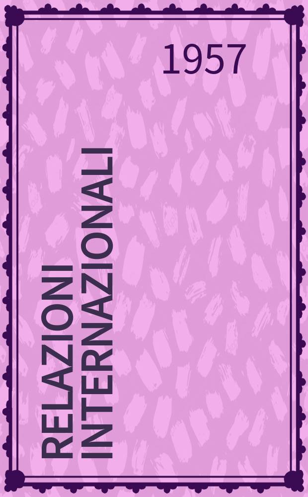 Relazioni internazionali : Settimanale di politica estera. Anno21 1957, №30