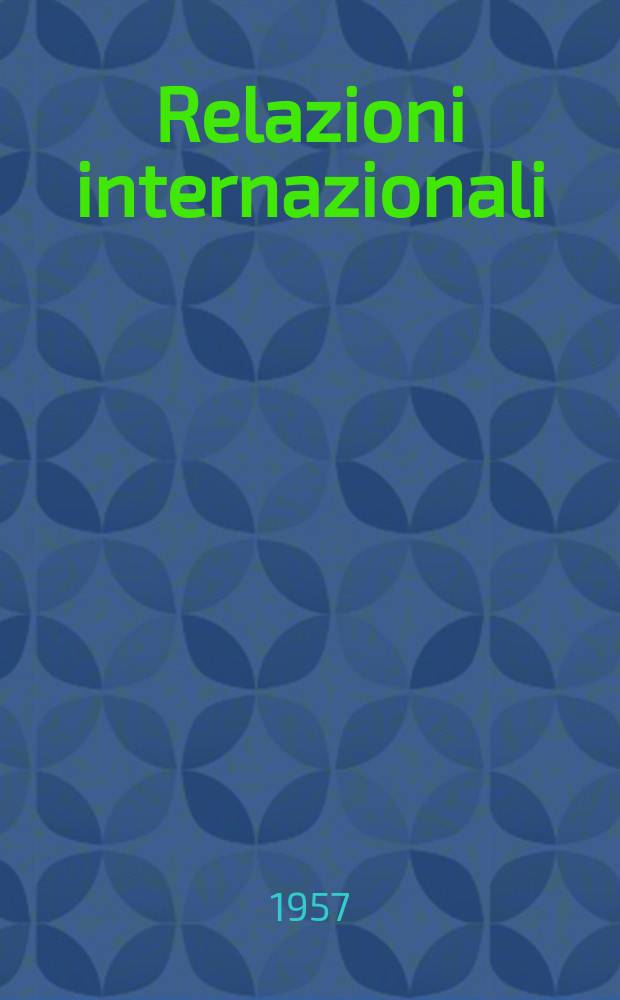 Relazioni internazionali : Settimanale di politica estera. Anno21 1957, №50