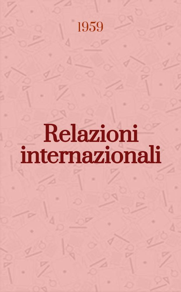 Relazioni internazionali : Settimanale di politica estera. Anno23 1959, №41