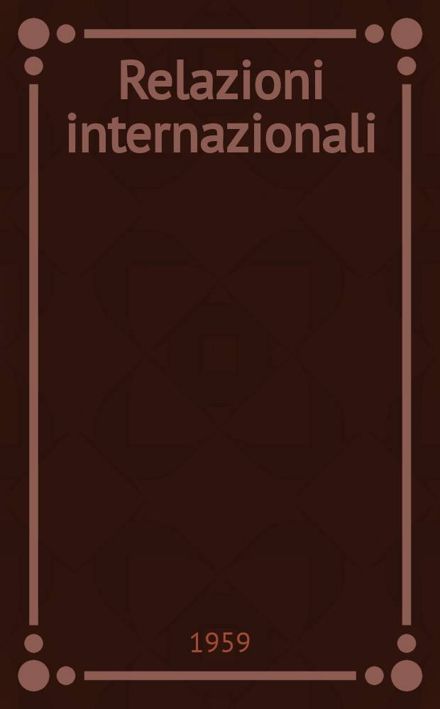 Relazioni internazionali : Settimanale di politica estera. Anno23 1959, №50