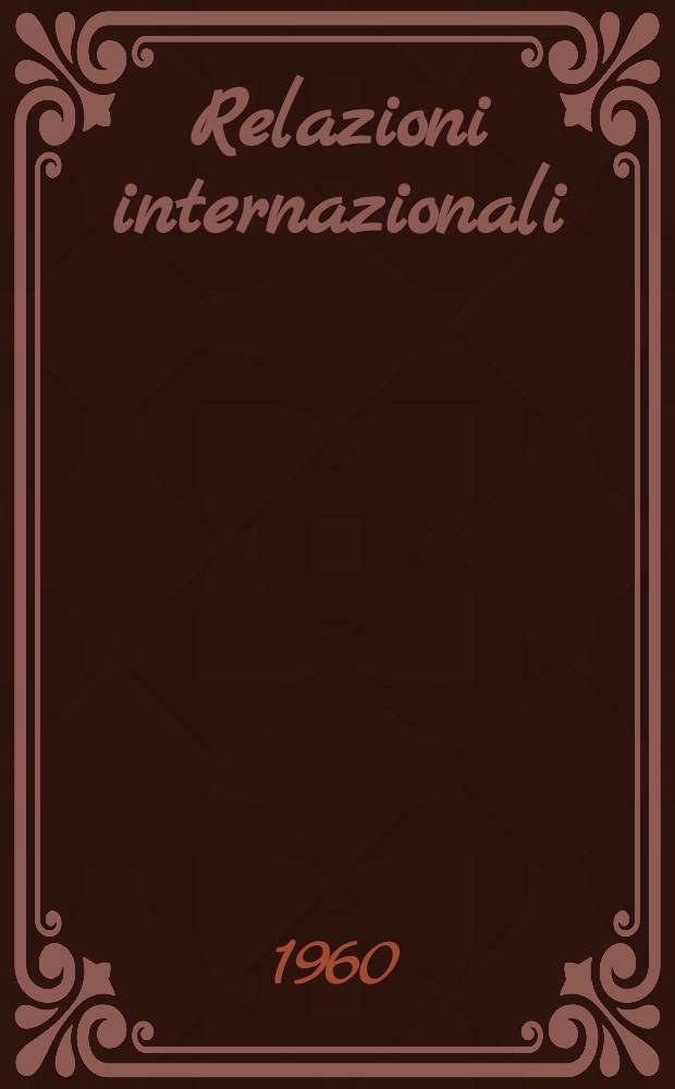 Relazioni internazionali : Settimanale di politica estera. Anno24 1960, №50