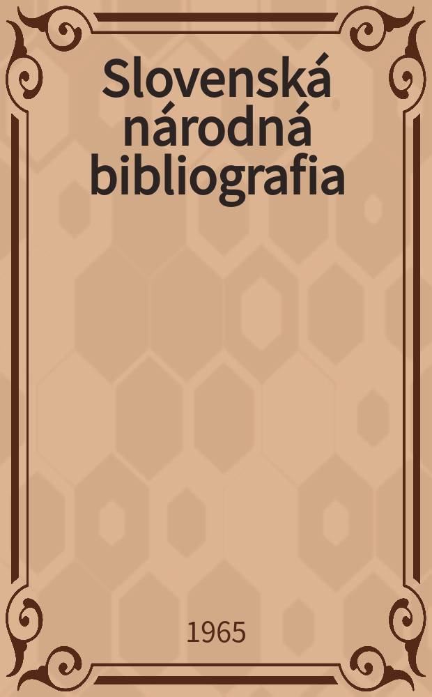 Slovenská národná bibliografia : [Doteraz] Bibliografický katalóg ČSSR. Roč.16 1965, č.8