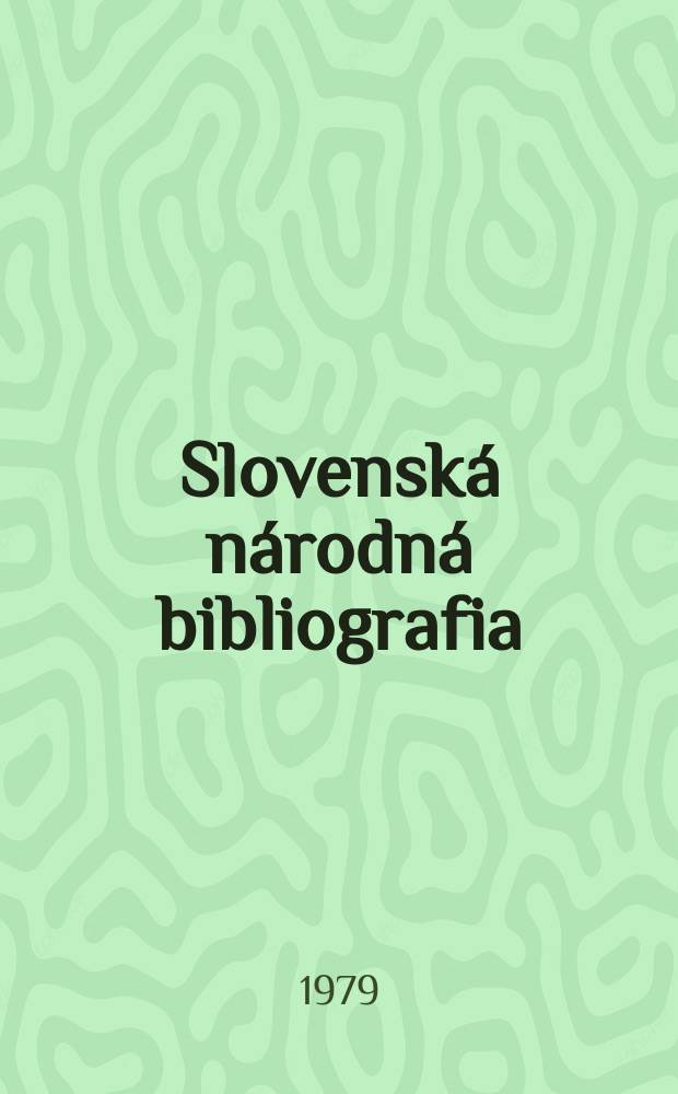Slovenská národná bibliografia : [Doteraz] Bibliografický katalóg ČSSR. Roč.30 1979, č.6