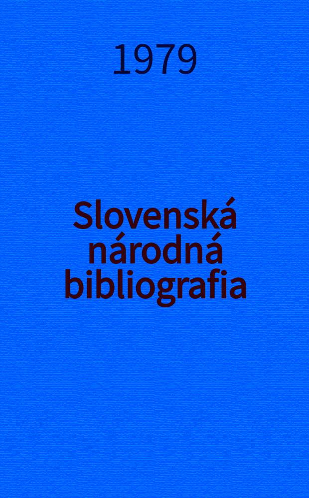 Slovensk&aacute; n&aacute;rodn&aacute; bibliografia : [Doteraz] Bibliografick&yacute; katal&oacute;g ČSSR. Roč.30 1979, č.10