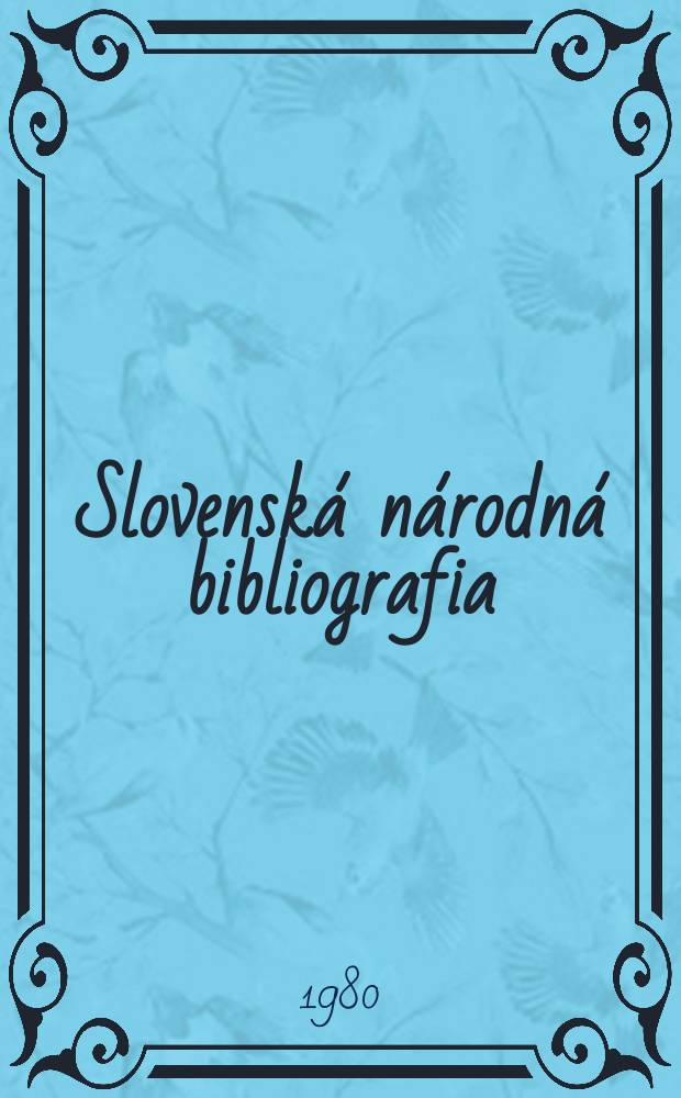 Slovenská národná bibliografia : [Doteraz] Bibliografický katalóg ČSSR. Roč.31 1980, č.10