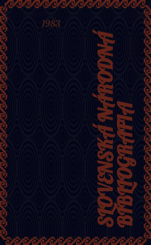 Slovenská národná bibliografia : [Doteraz] Bibliografický katalóg ČSSR. Roč.34 1983, č.7