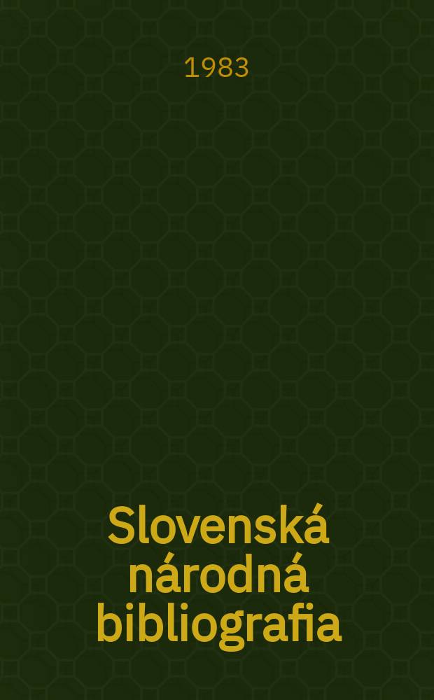 Slovenská národná bibliografia : [Doteraz] Bibliografický katalóg ČSSR. Roč.34 1983, č.11