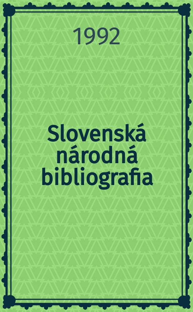 Slovenská národná bibliografia : [Doteraz] Bibliografický katalóg ČSSR. Roč.43 1992, č.1