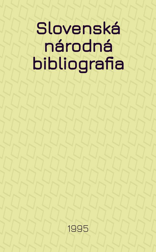 Slovenská národná bibliografia : [Doteraz] Bibliografický katalóg ČSSR. Roč.46 1995, č.10