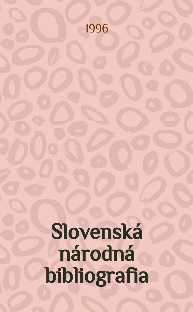 Slovenská národná bibliografia : [Doteraz] Bibliografický katalóg ČSSR. Roč.47 1996, č.10